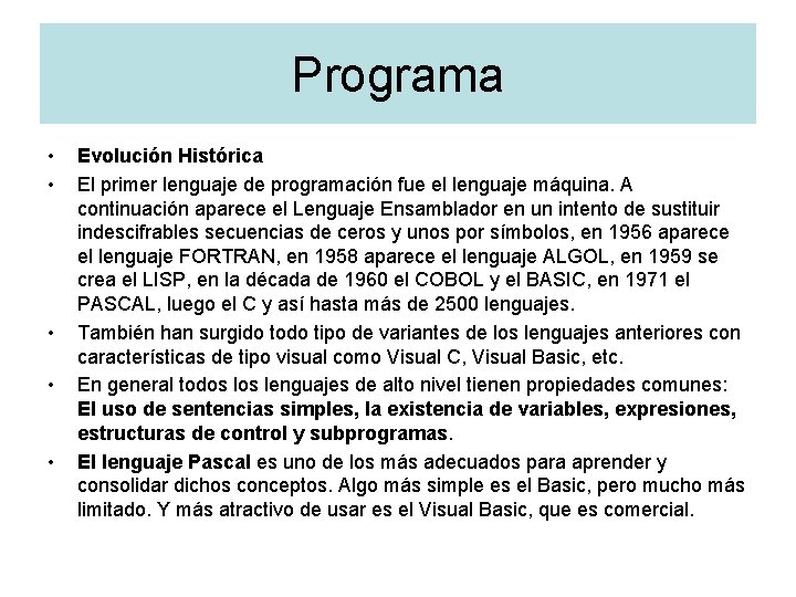 Programa • • • Evolución Histórica El primer lenguaje de programación fue el lenguaje