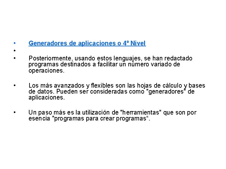  • • • Generadores de aplicaciones o 4º Nivel • Los más avanzados