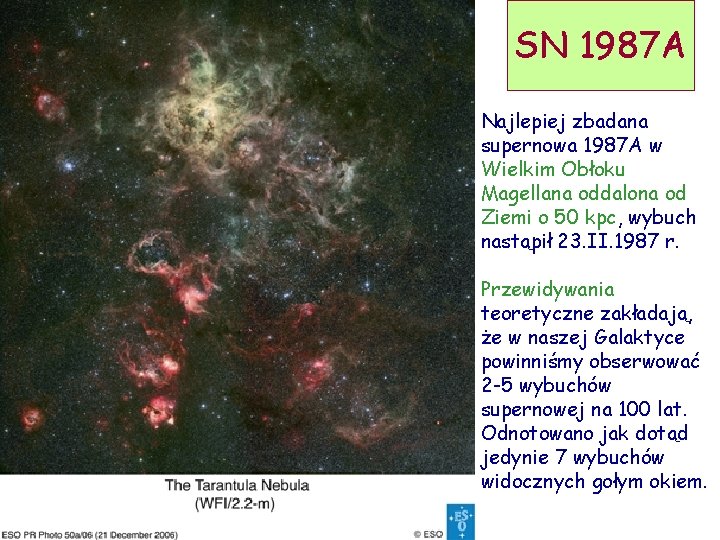 SN 1987 A Najlepiej zbadana supernowa 1987 A w Wielkim Obłoku Magellana oddalona od