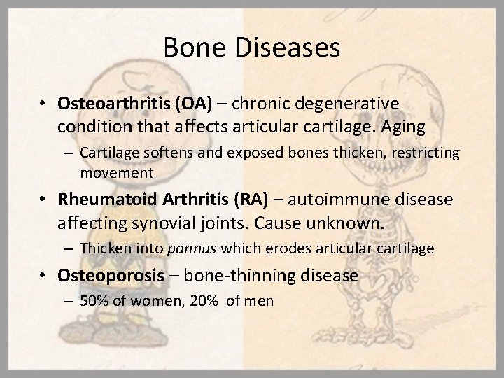 Bone Diseases • Osteoarthritis (OA) – chronic degenerative condition that affects articular cartilage. Aging