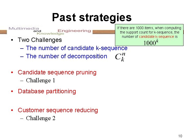 Past strategies If there are 1000 items, when computing the support count for k-sequence,