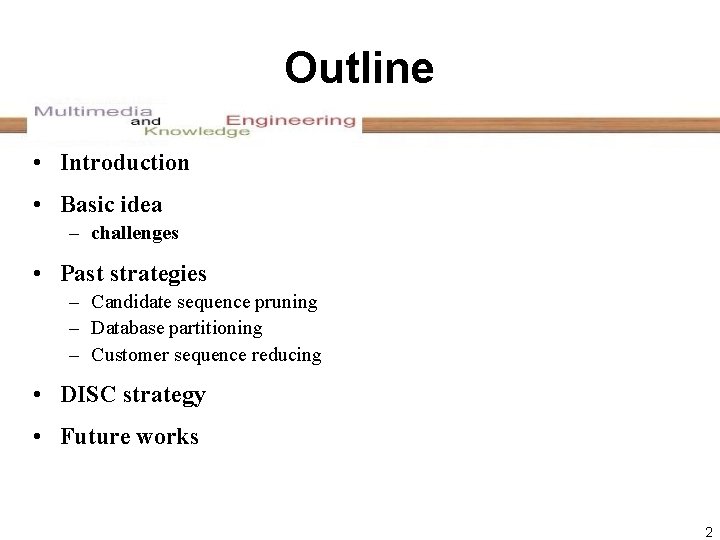 Outline • Introduction • Basic idea – challenges • Past strategies – Candidate sequence