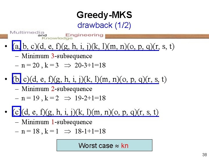 Greedy-MKS drawback (1/2) • (a, b, c)(d, e, f)(g, h, i, j)(k, l)(m, n)(o,