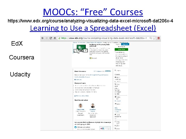 MOOCs: “Free” Courses https: //www. edx. org/course/analyzing-visualizing-data-excel-microsoft-dat 206 x-4 Learning to Use a Spreadsheet