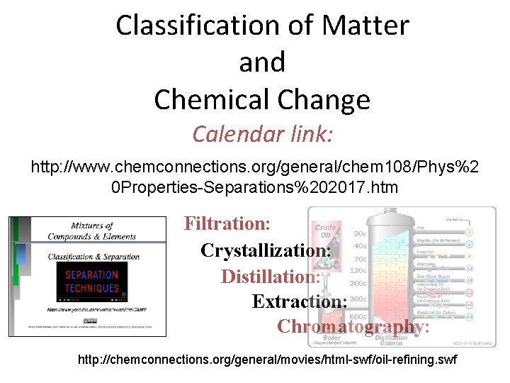 Classification of Matter and Chemical Change Calendar link: http: //www. chemconnections. org/general/chem 108/Phys%2 0