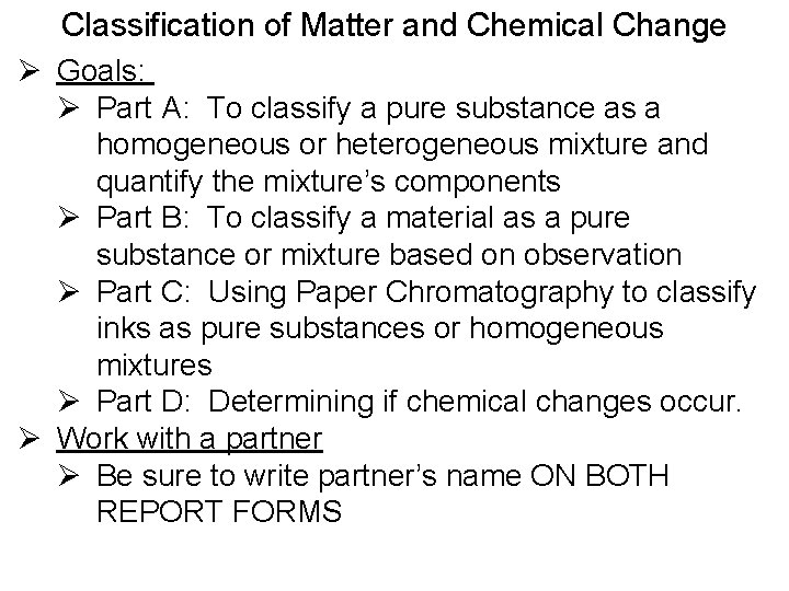 Classification of Matter and Chemical Change Ø Goals: Ø Part A: To classify a