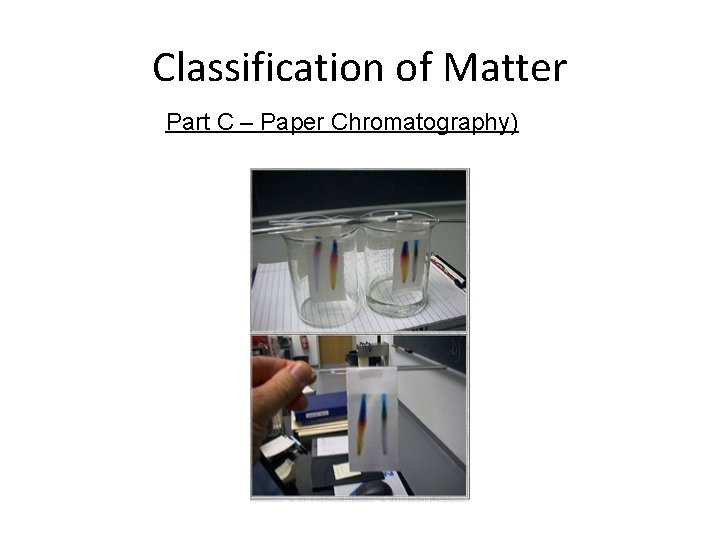 Classification of Matter Part C – Paper Chromatography) 