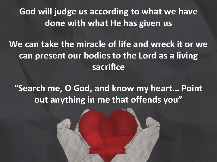 God will judge us according to what we have done with what He has