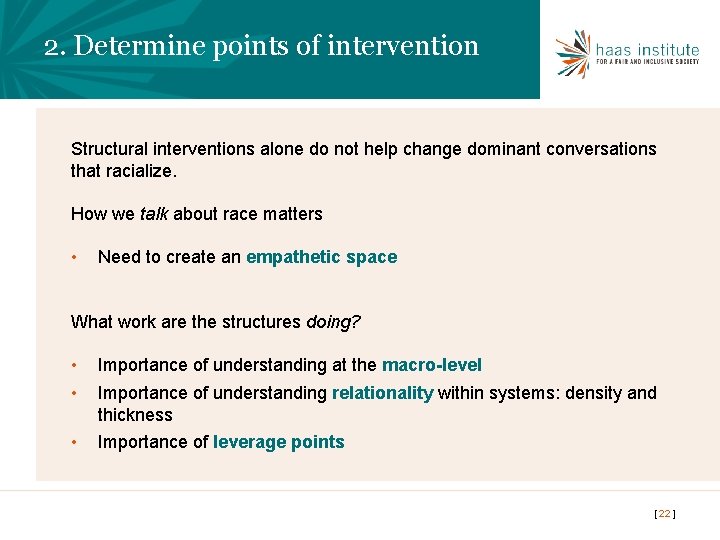 2. Determine points of intervention Structural interventions alone do not help change dominant conversations