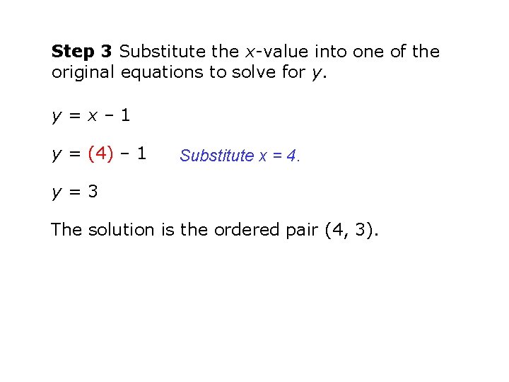 Step 3 Substitute the x-value into one of the original equations to solve for Step 3 Substitute the x-value into one of the original equations to solve for