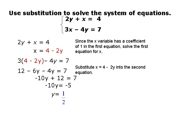Use substitution to solve the system of equations. 2 y + x = 4 Use substitution to solve the system of equations. 2 y + x = 4