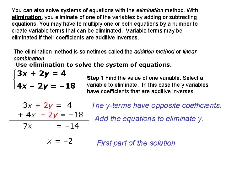 You can also solve systems of equations with the elimination method. With elimination, you You can also solve systems of equations with the elimination method. With elimination, you
