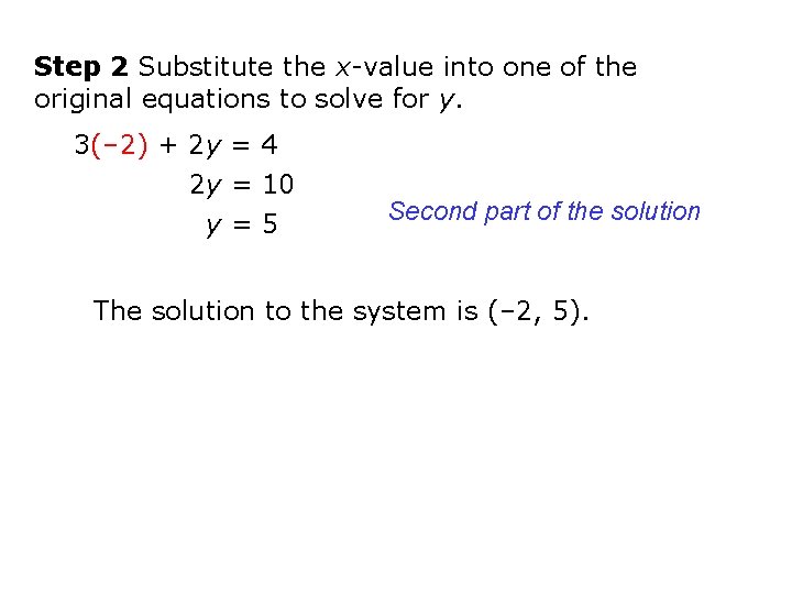 Step 2 Substitute the x-value into one of the original equations to solve for Step 2 Substitute the x-value into one of the original equations to solve for