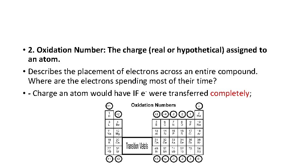  • 2. Oxidation Number: The charge (real or hypothetical) assigned to an atom.