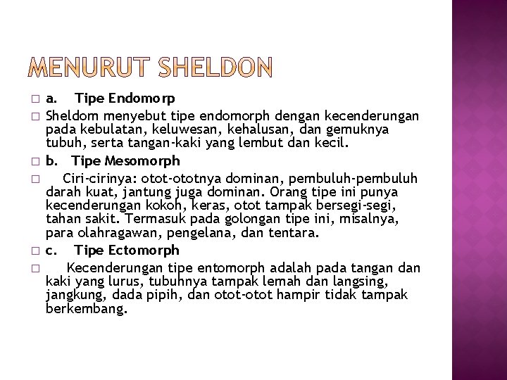 � � � a. Tipe Endomorp Sheldom menyebut tipe endomorph dengan kecenderungan pada kebulatan, � � � a. Tipe Endomorp Sheldom menyebut tipe endomorph dengan kecenderungan pada kebulatan,