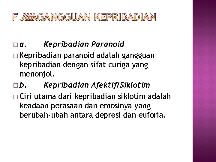 � a. Kepribadian Paranoid � Kepribadian paranoid adalah gangguan kepribadian dengan sifat curiga yang