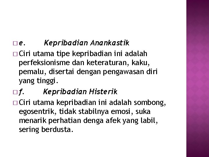 � e. Kepribadian Anankastik � Ciri utama tipe kepribadian ini adalah perfeksionisme dan keteraturan, � e. Kepribadian Anankastik � Ciri utama tipe kepribadian ini adalah perfeksionisme dan keteraturan,