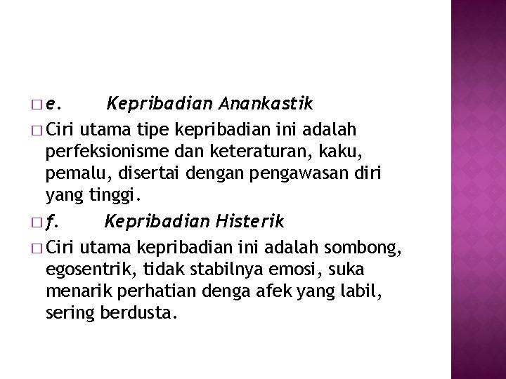 � e. Kepribadian Anankastik � Ciri utama tipe kepribadian ini adalah perfeksionisme dan keteraturan,