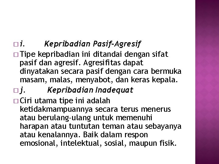 � i. Kepribadian Pasif-Agresif � Tipe kepribadian ini ditandai dengan sifat pasif dan agresif.