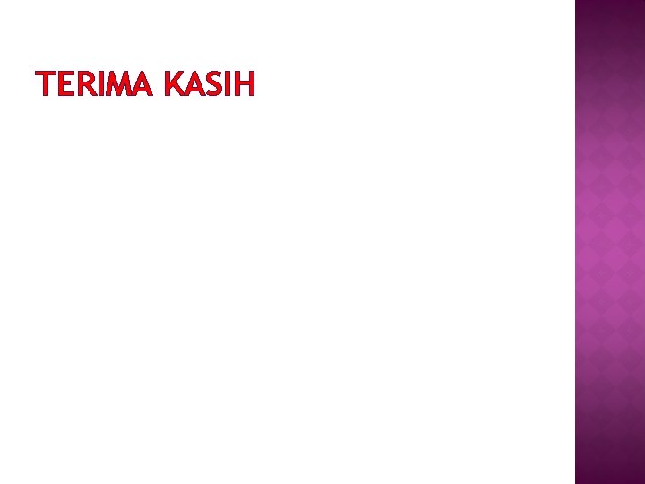 TERIMA KASIH TERIMA KASIH