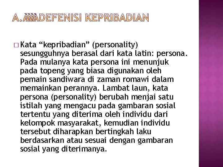 � Kata “kepribadian” (personality) sesungguhnya berasal dari kata latin: persona. Pada mulanya kata persona � Kata “kepribadian” (personality) sesungguhnya berasal dari kata latin: persona. Pada mulanya kata persona