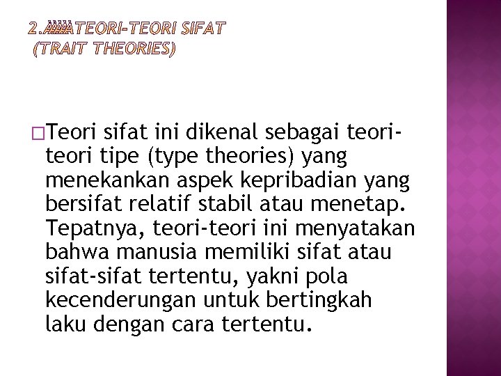 �Teori sifat ini dikenal sebagai teori tipe (type theories) yang menekankan aspek kepribadian yang �Teori sifat ini dikenal sebagai teori tipe (type theories) yang menekankan aspek kepribadian yang