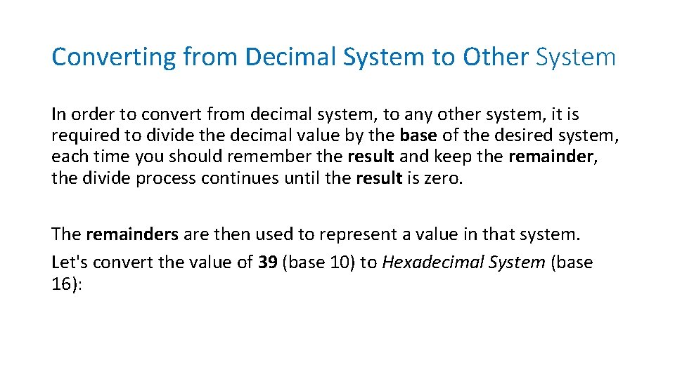 Converting from Decimal System to Other System In order to convert from decimal system,