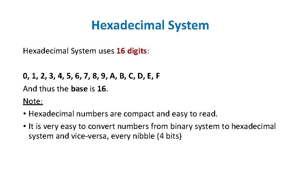 Hexadecimal System uses 16 digits: 0, 1, 2, 3, 4, 5, 6, 7, 8,