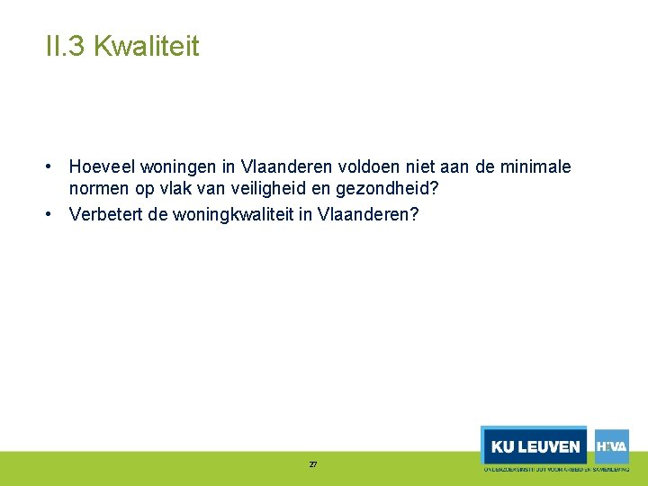 II. 3 Kwaliteit • Hoeveel woningen in Vlaanderen voldoen niet aan de minimale normen