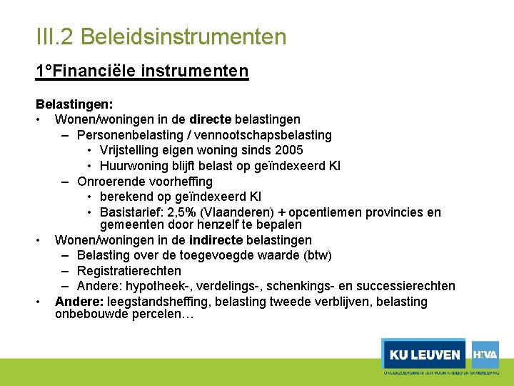 III. 2 Beleidsinstrumenten 1°Financiële instrumenten Belastingen: • Wonen/woningen in de directe belastingen – Personenbelasting