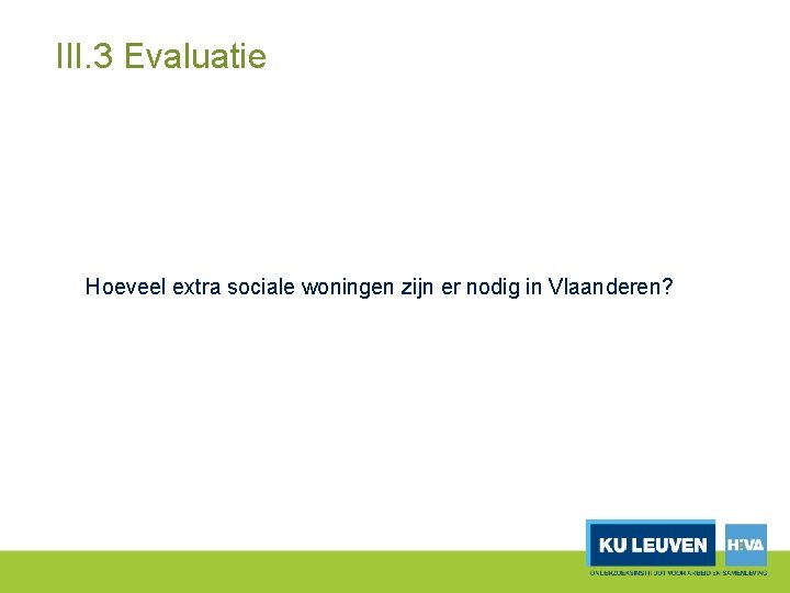 III. 3 Evaluatie Hoeveel extra sociale woningen zijn er nodig in Vlaanderen? 