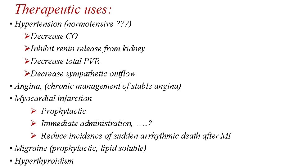 Therapeutic uses: • Hypertension (normotensive ? ? ? ) ØDecrease CO ØInhibit renin release