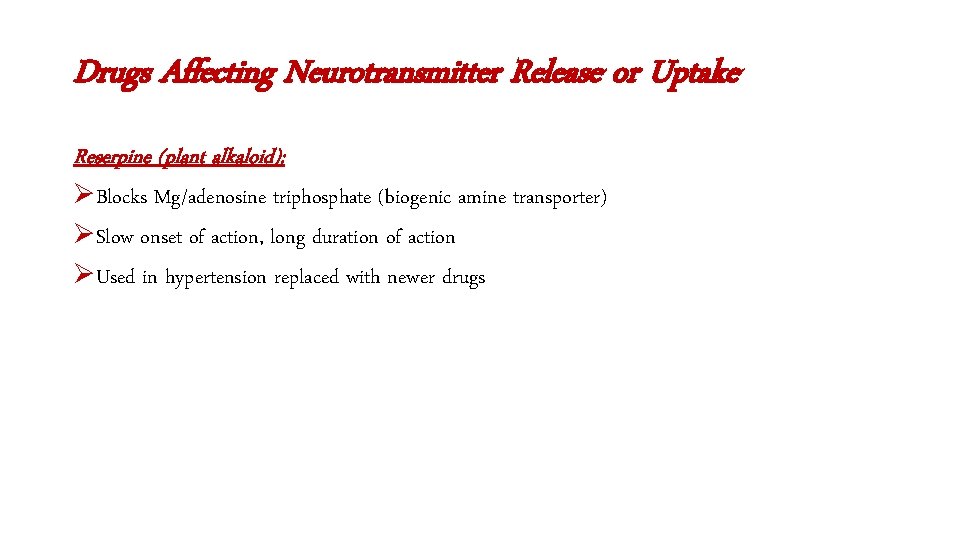 Drugs Affecting Neurotransmitter Release or Uptake Reserpine (plant alkaloid): ØBlocks Mg/adenosine triphosphate (biogenic amine