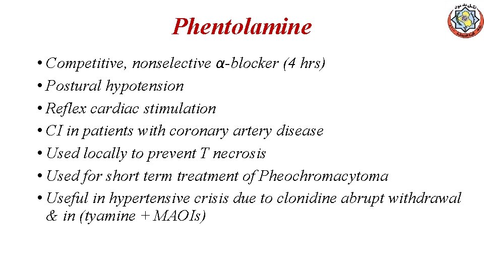 Phentolamine • Competitive, nonselective α-blocker (4 hrs) • Postural hypotension • Reflex cardiac stimulation