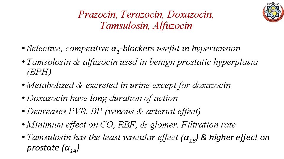 Prazocin, Terazocin, Doxazocin, Tamsulosin, Alfuzocin • Selective, competitive α 1 -blockers useful in hypertension