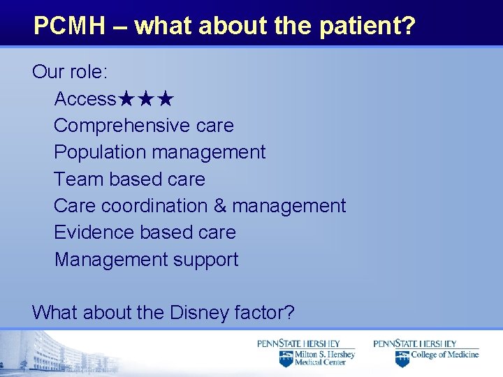 PCMH – what about the patient? Our role: Access★★★ Comprehensive care Population management Team