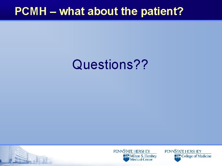 PCMH – what about the patient? Questions? ? 