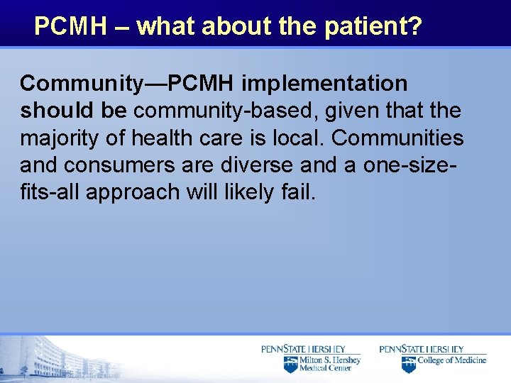 PCMH – what about the patient? Community—PCMH implementation should be community-based, given that the