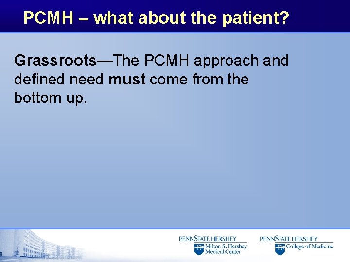 PCMH – what about the patient? Grassroots—The PCMH approach and defined need must come