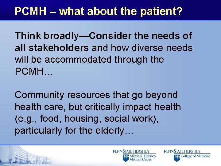 PCMH – what about the patient? Think broadly—Consider the needs of all stakeholders and