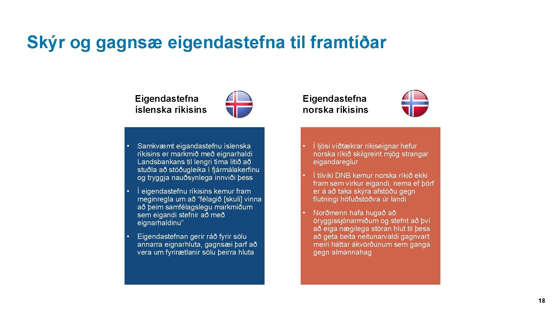 Skýr og gagnsæ eigendastefna til framtíðar Eigendastefna íslenska ríkisins • • • Samkvæmt eigandastefnu