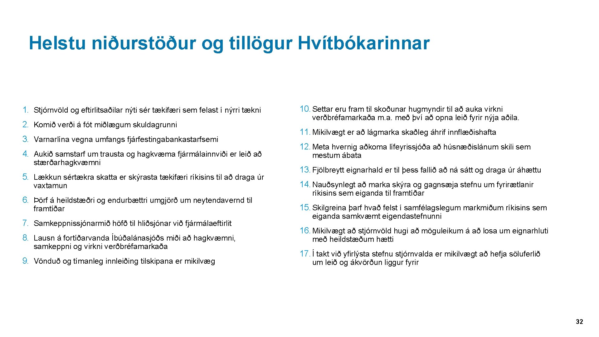 Helstu niðurstöður og tillögur Hvítbókarinnar 1. Stjórnvöld og eftirlitsaðilar nýti sér tækifæri sem felast