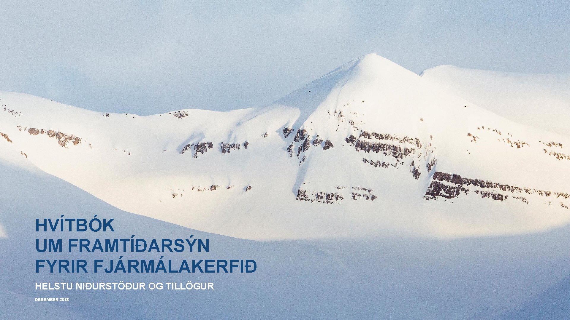 HVÍTBÓK UM FRAMTÍÐARSÝN FYRIR FJÁRMÁLAKERFIÐ HELSTU NIÐURSTÖÐUR OG TILLÖGUR DESEMBER 2018 33 