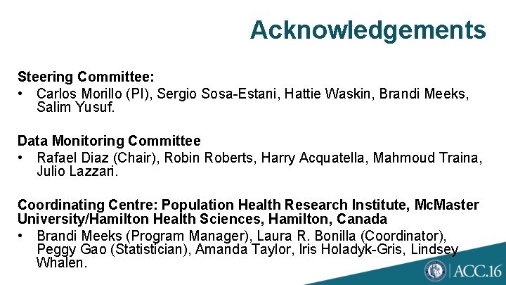 Acknowledgements Steering Committee: • Carlos Morillo (PI), Sergio Sosa-Estani, Hattie Waskin, Brandi Meeks, Salim