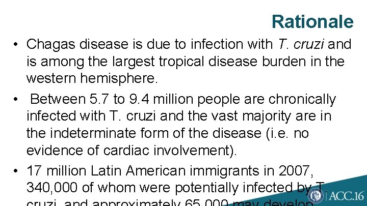 Rationale • Chagas disease is due to infection with T. cruzi and is among