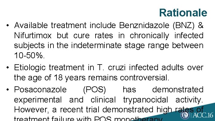 Rationale • Available treatment include Benznidazole (BNZ) & Nifurtimox but cure rates in chronically