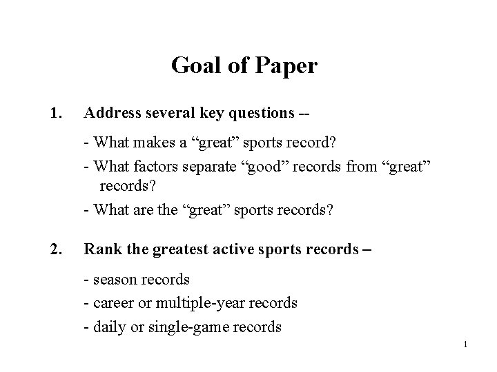 Goal of Paper 1. Address several key questions -- What makes a “great” sports