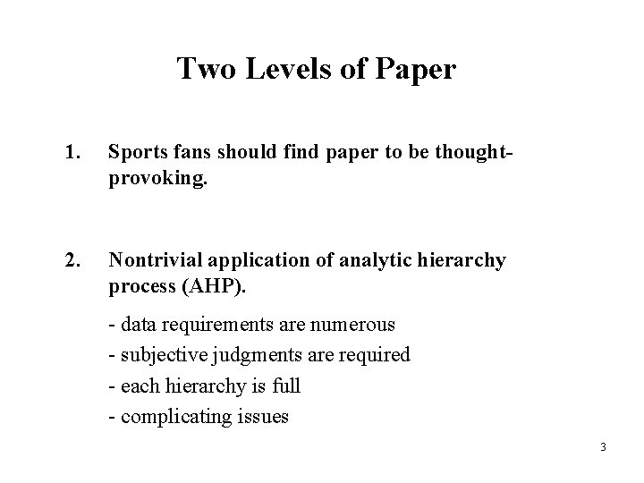 Two Levels of Paper 1. Sports fans should find paper to be thoughtprovoking. 2.
