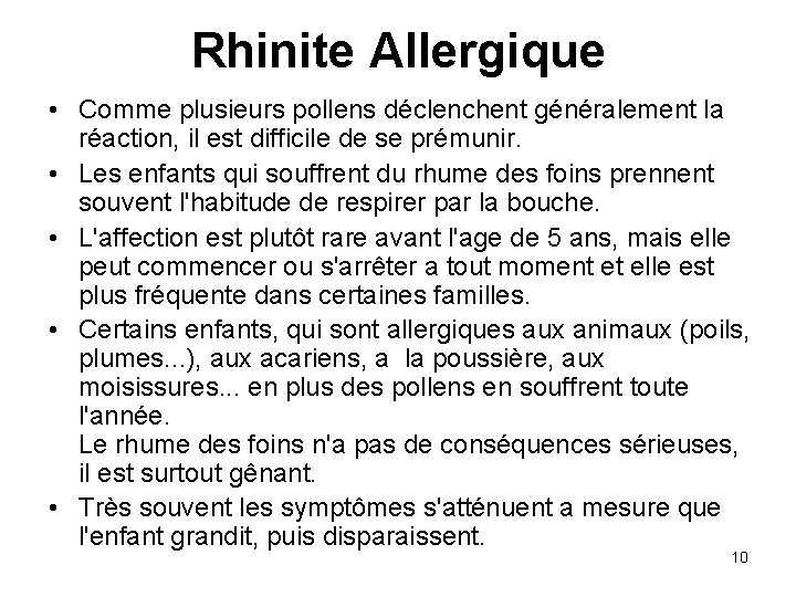 Rhinite Allergique • Comme plusieurs pollens déclenchent généralement la réaction, il est difficile de