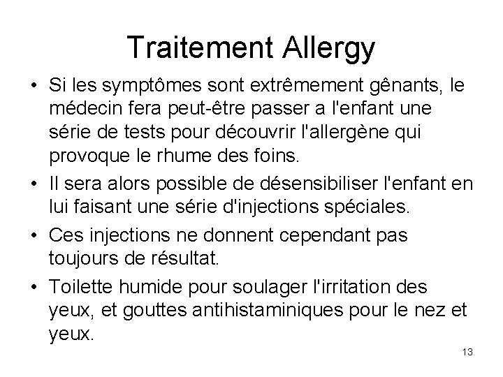 Traitement Allergy • Si les symptômes sont extrêmement gênants, le médecin fera peut-être passer